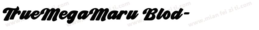 TrueMegaMaru Blod字体转换